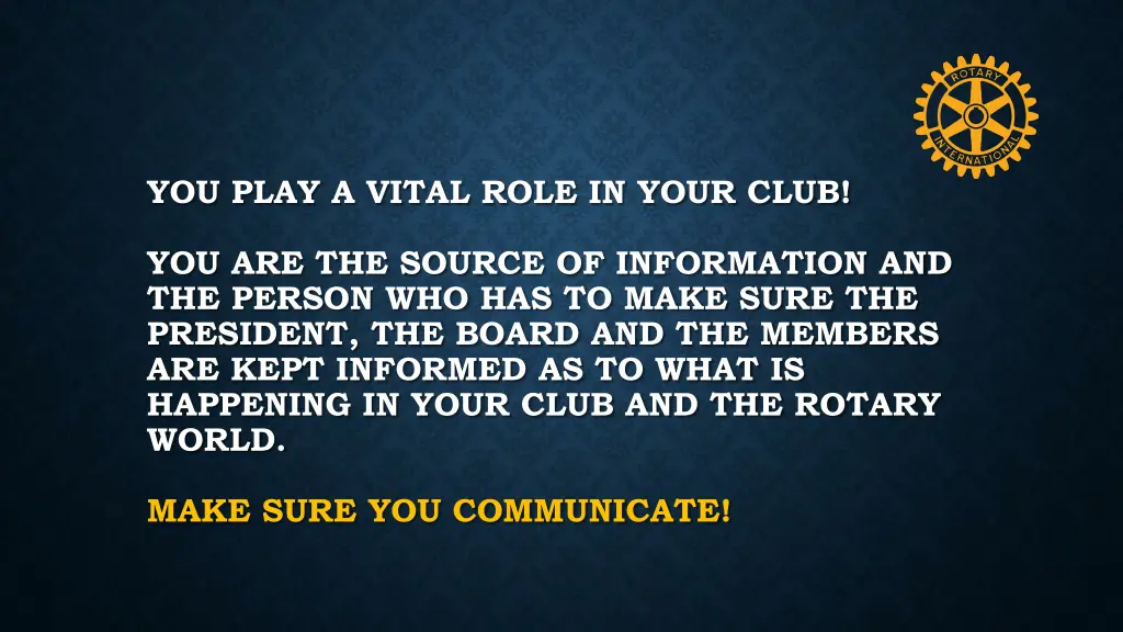 you play a vital role in your club