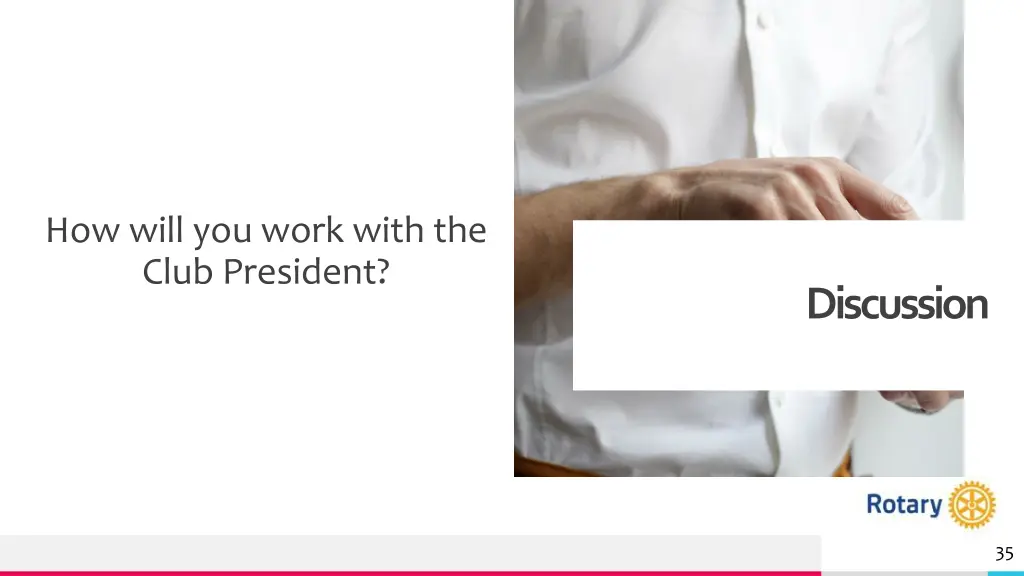 how will you work with the club president