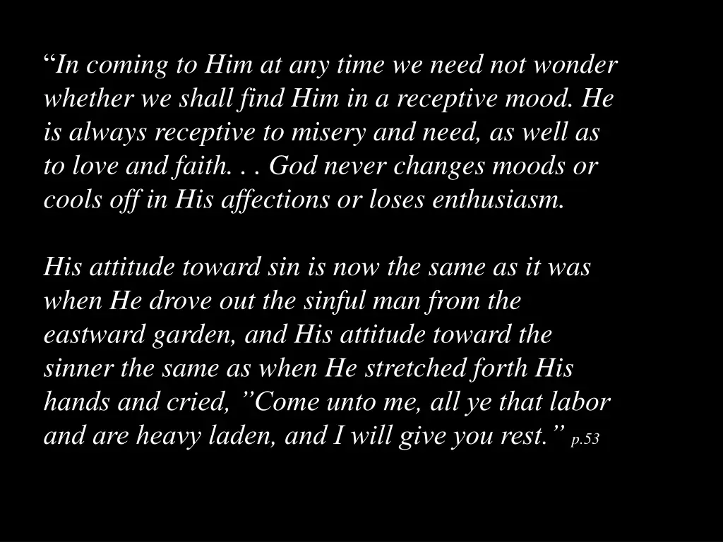 in coming to him at any time we need not wonder
