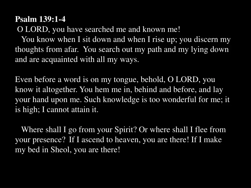 psalm 139 1 4 1 o lord you have searched