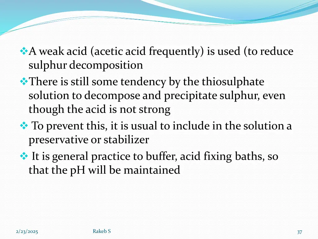 a weak acid acetic acid frequently is used