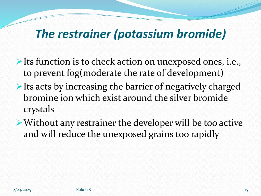 the restrainer potassium bromide