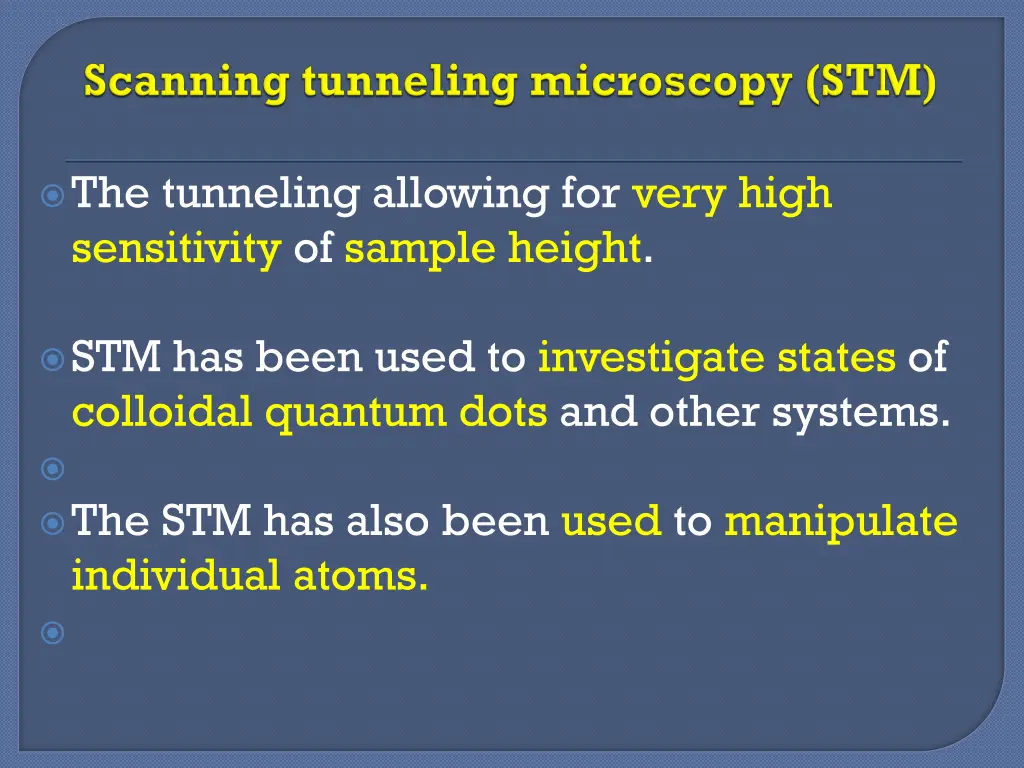 the tunneling allowing for very high sensitivity