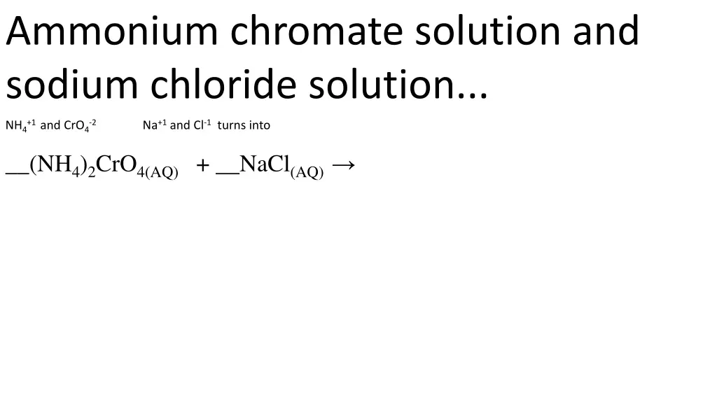 ammonium chromate solution and sodium chloride