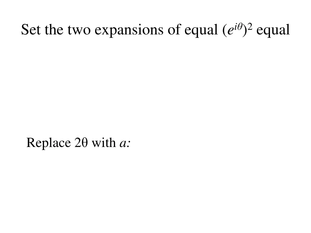 set the two expansions of equal e i 2 equal