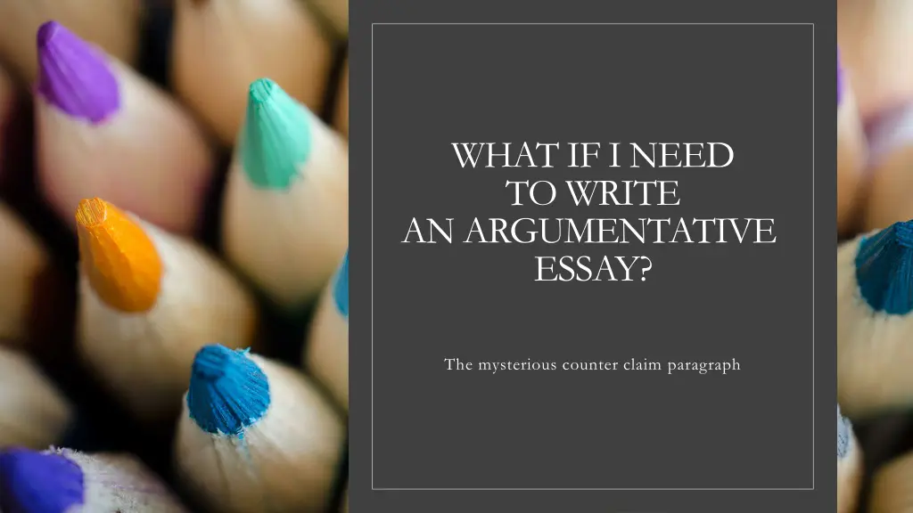 whatif i need to write an argumentative essay