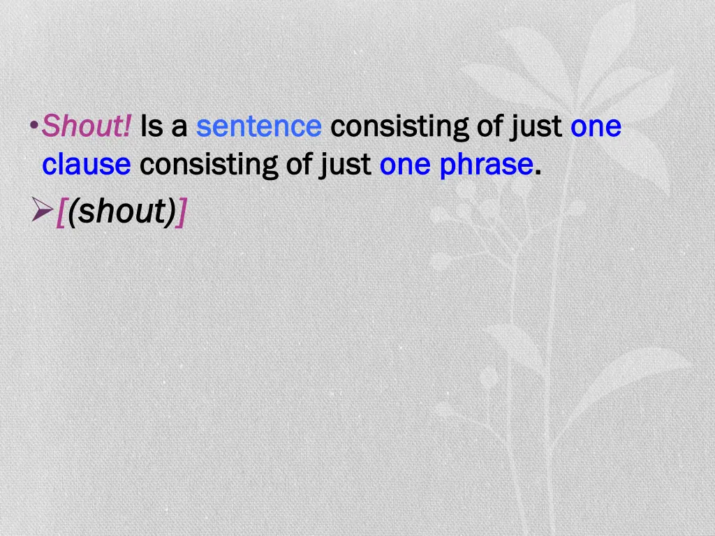 shout shout is a clause clause consisting of just