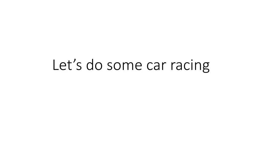 let s do some car racing
