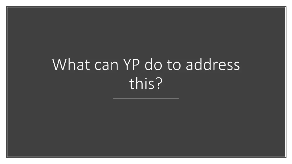 what can yp do to address this