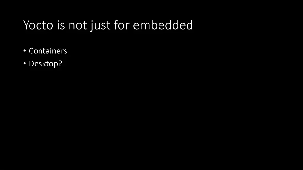 yocto is not just for embedded