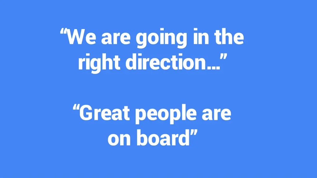 we are going in the right direction
