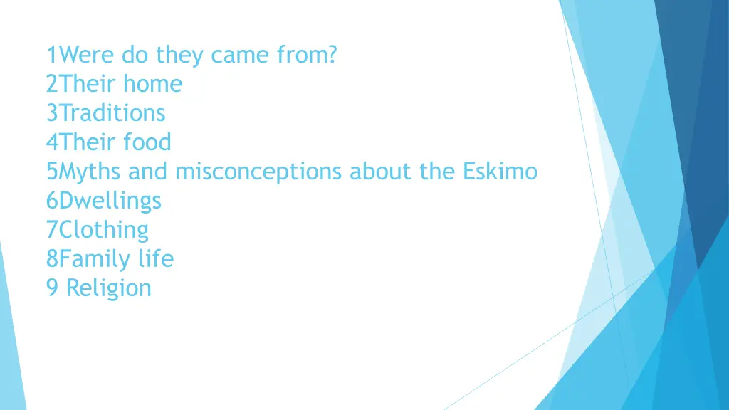 1were do they came from 2their home 3traditions