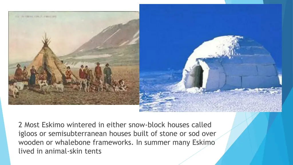 2 most eskimo wintered in either snow block