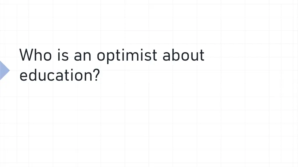 who is an optimist about education