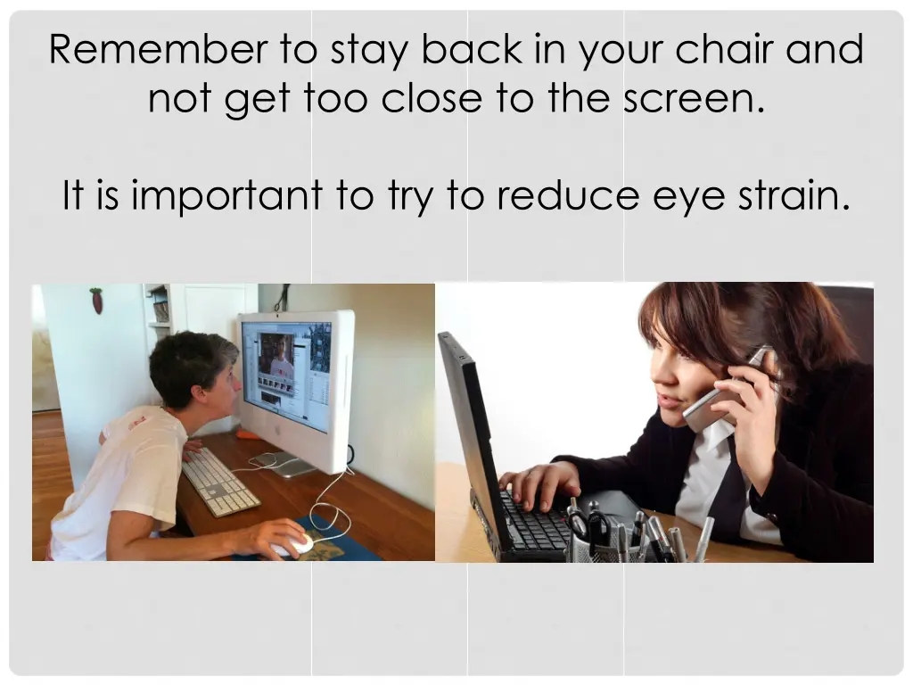 remember to stay back in your chair