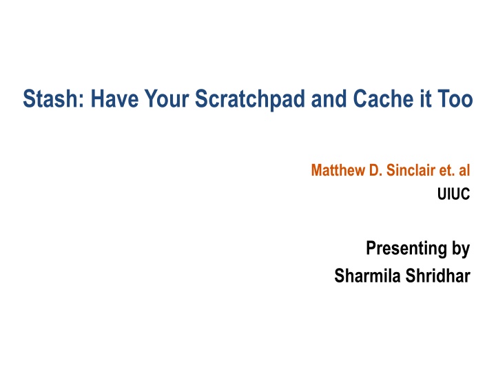stash have your scratchpad and cache it too
