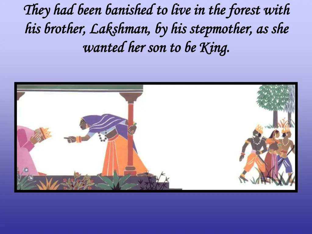 they had been banished to live in the forest with