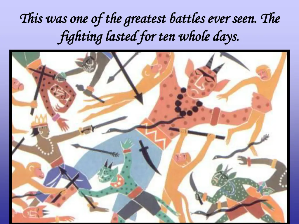 this was one of the greatest battles ever seen