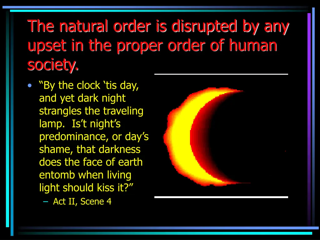 the natural order is disrupted by any upset