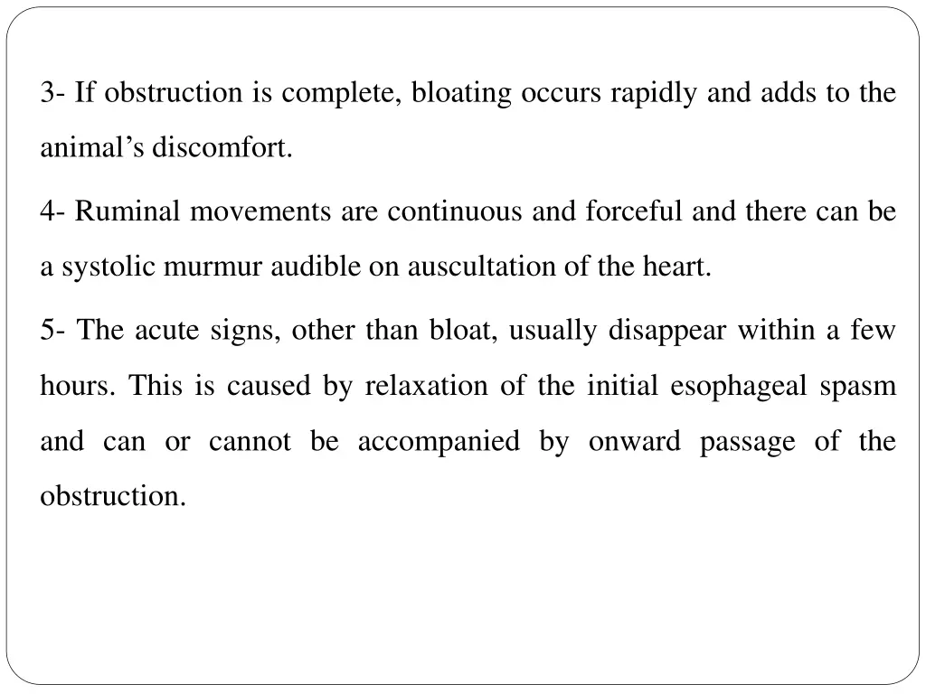 3 if obstruction is complete bloating occurs