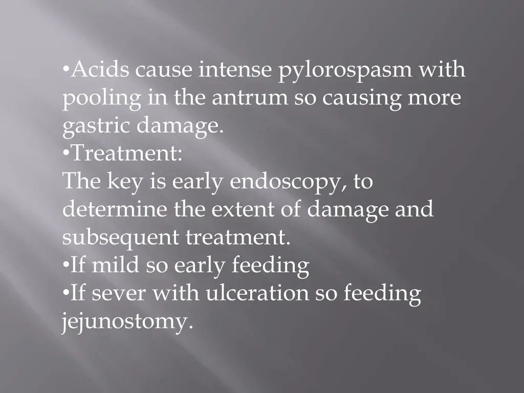 acids cause intense pylorospasm with pooling