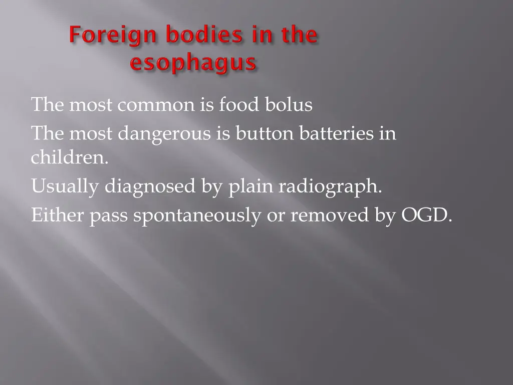the most common is food bolus the most dangerous