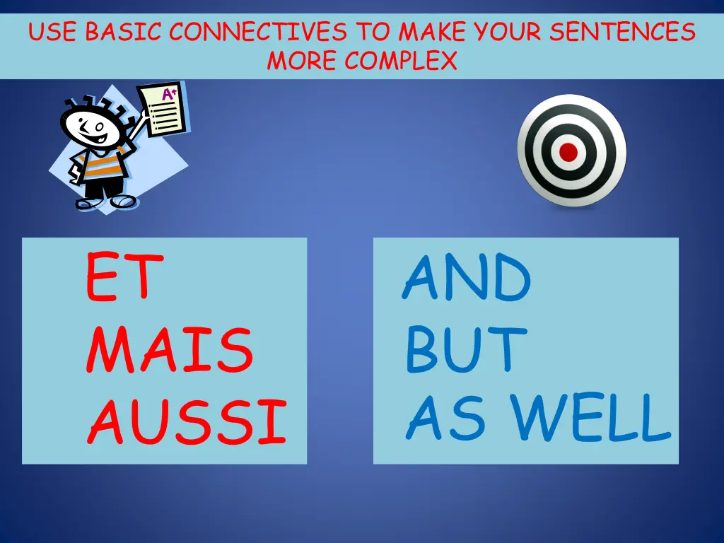 use basic connectives to make your sentences more