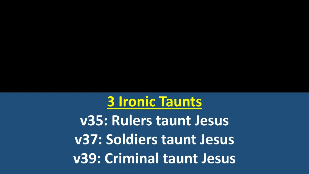3 ironic taunts v35 rulers taunt jesus
