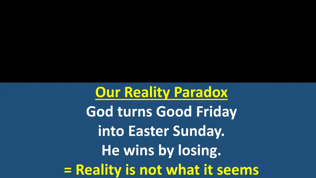 our reality paradox god turns good friday into