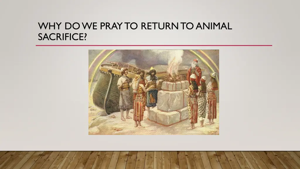 why do we pray to return to animal sacrifice