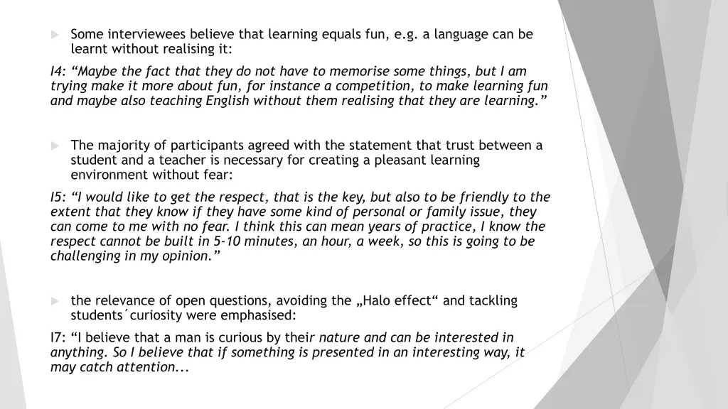 some interviewees believe that learning equals
