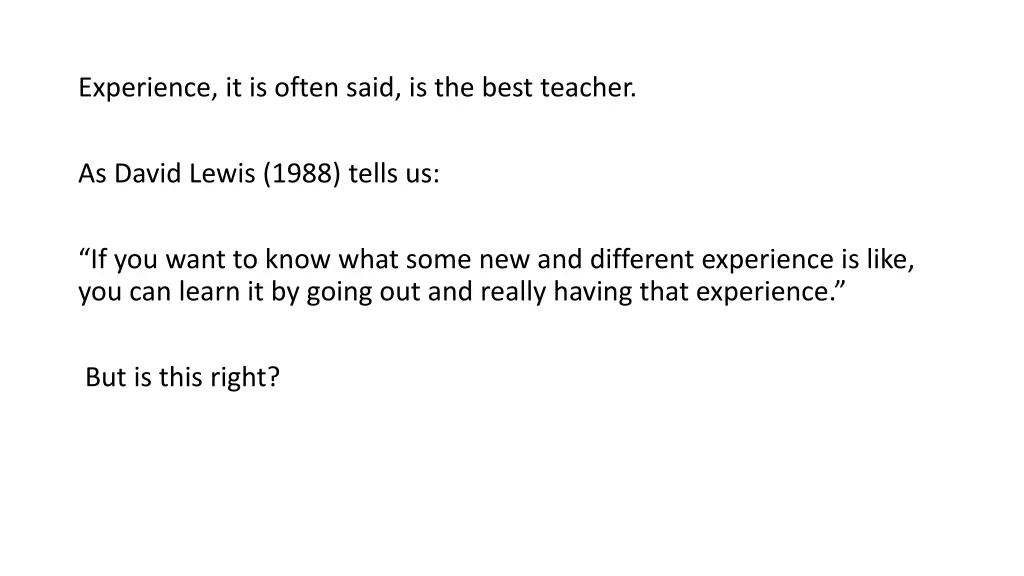 experience it is often said is the best teacher