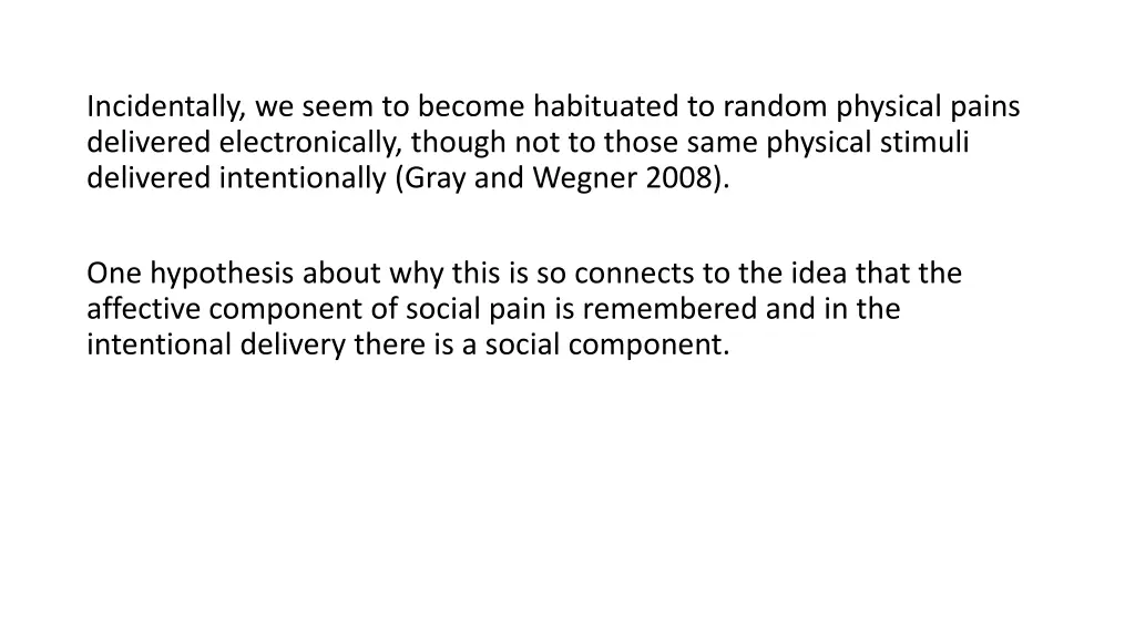 incidentally we seem to become habituated