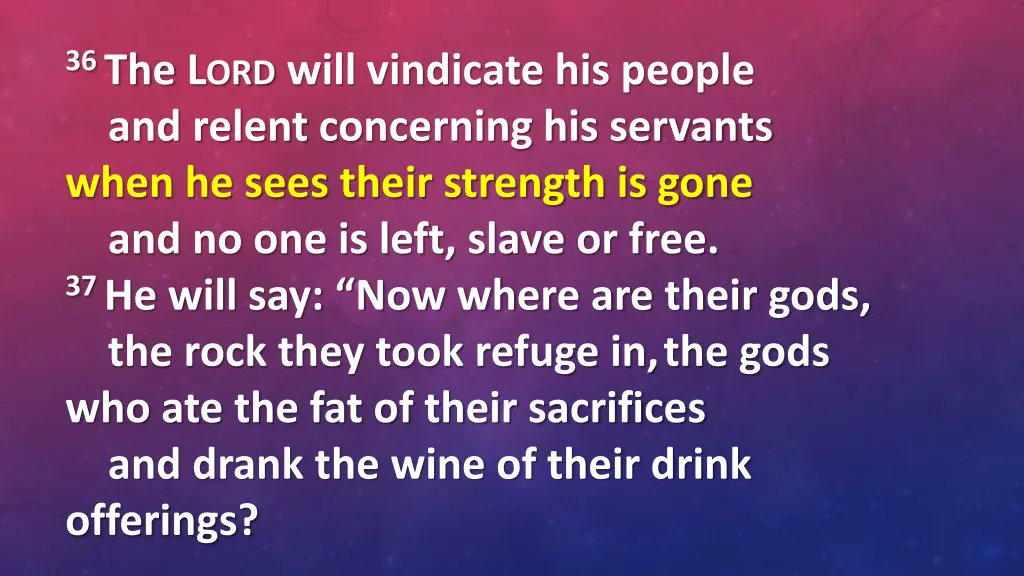36 the l ord will vindicate his people and relent
