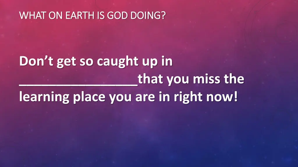 what on earth is god doing what on earth 1