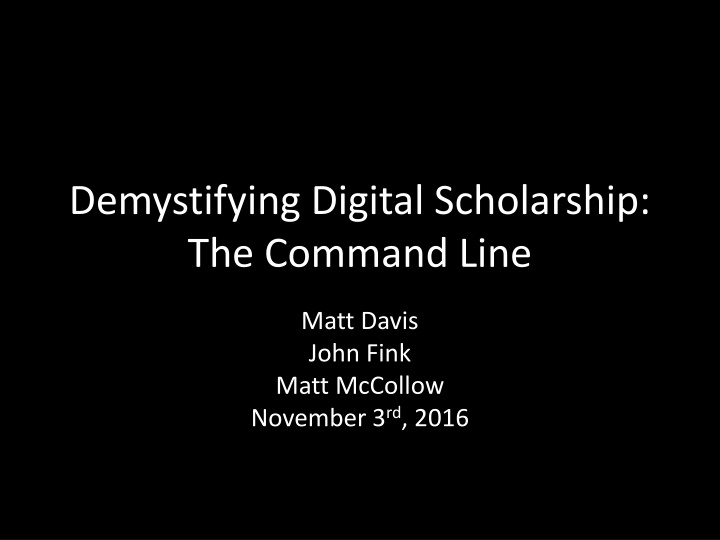 demystifying digital scholarship the command line