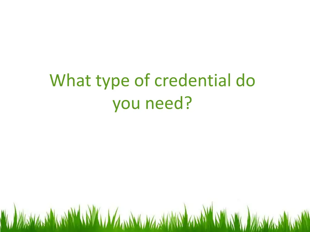 what type of credential do you need