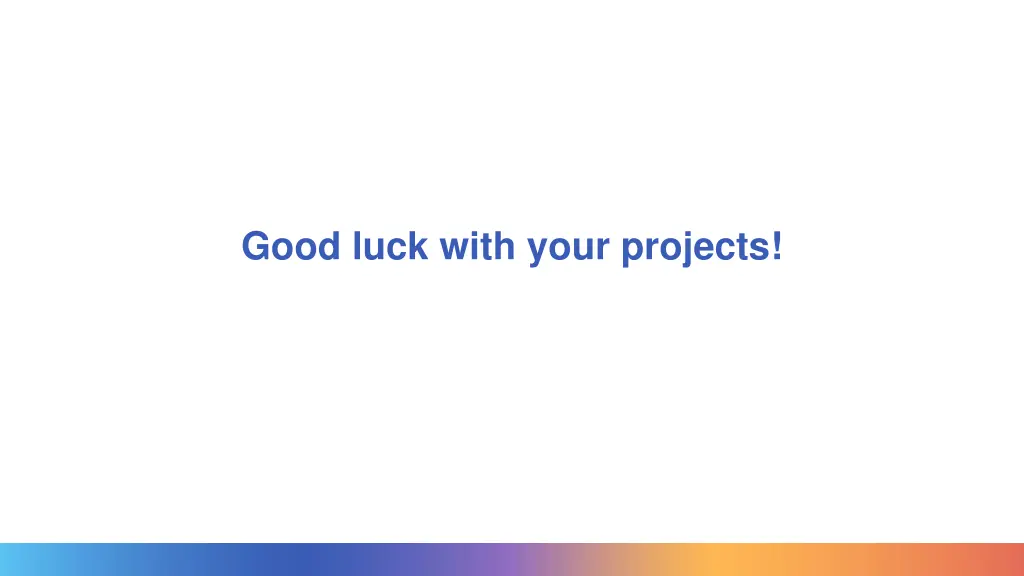 good luck with your projects