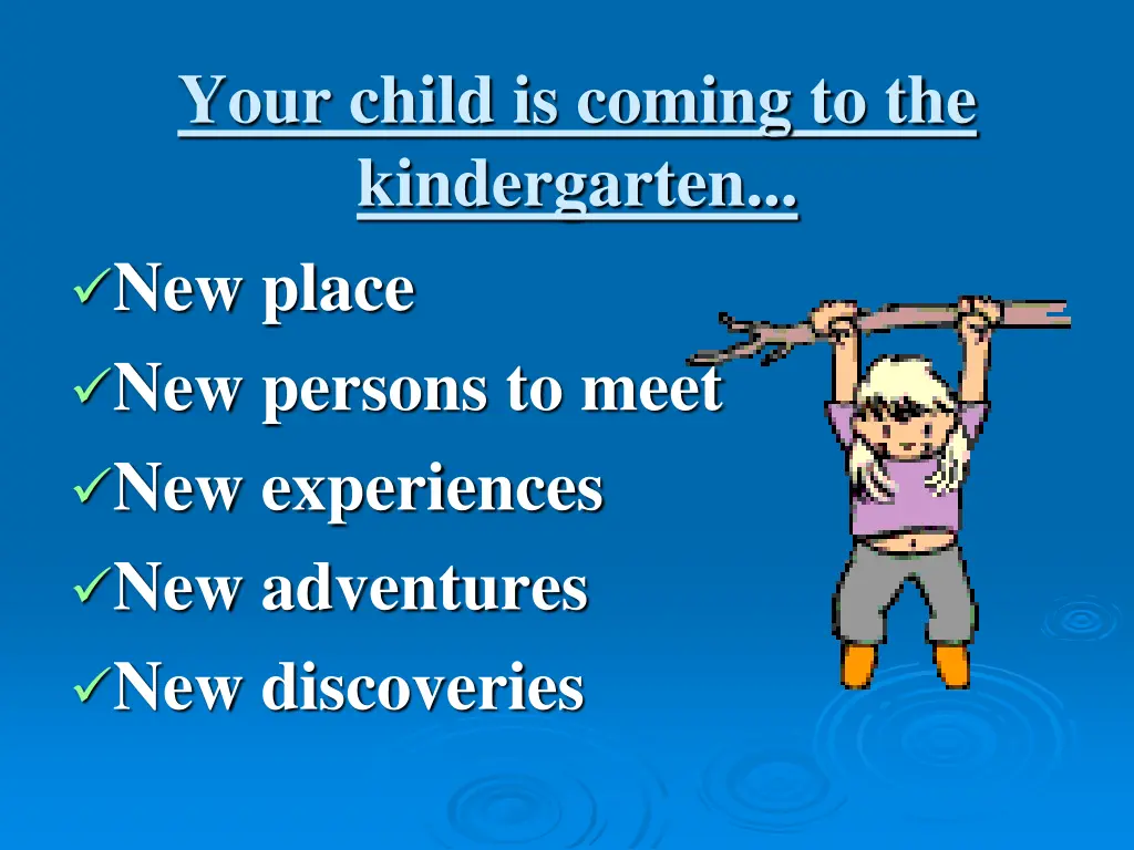 your child is coming to the kindergarten