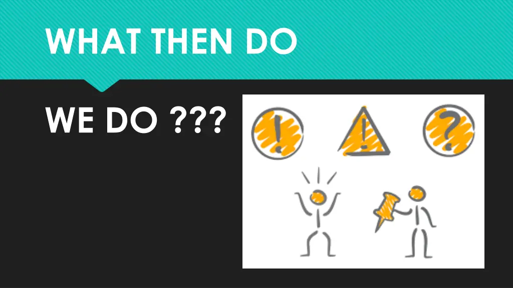 what then do
