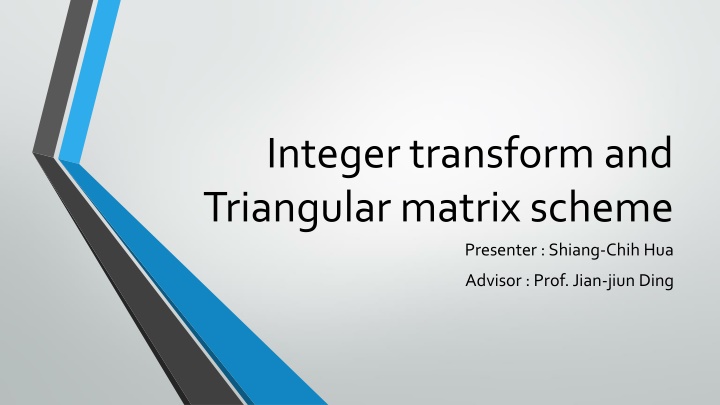integer transform and triangular matrix scheme