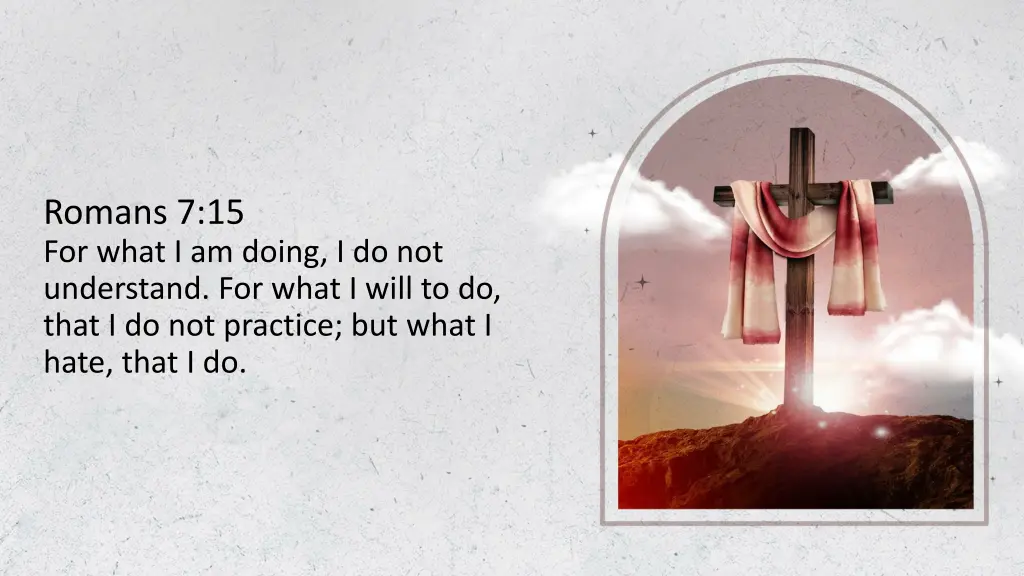 romans 7 15 for what i am doing