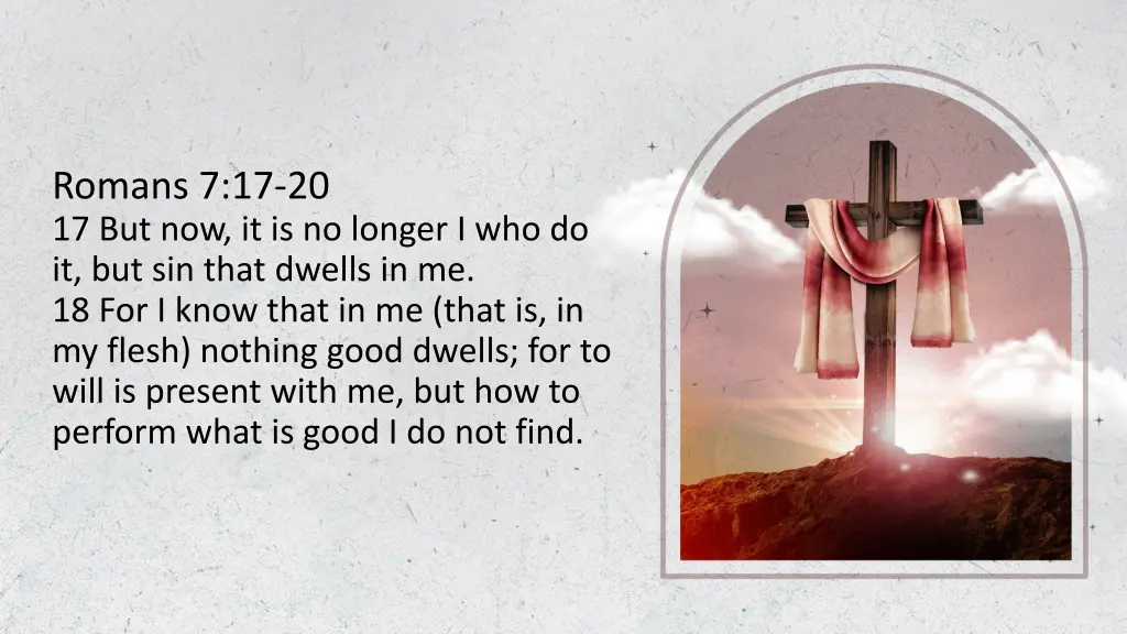 romans 7 17 20 17 but now it is no longer