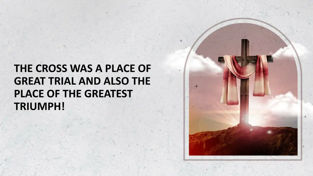 the cross was a place of great trial and also