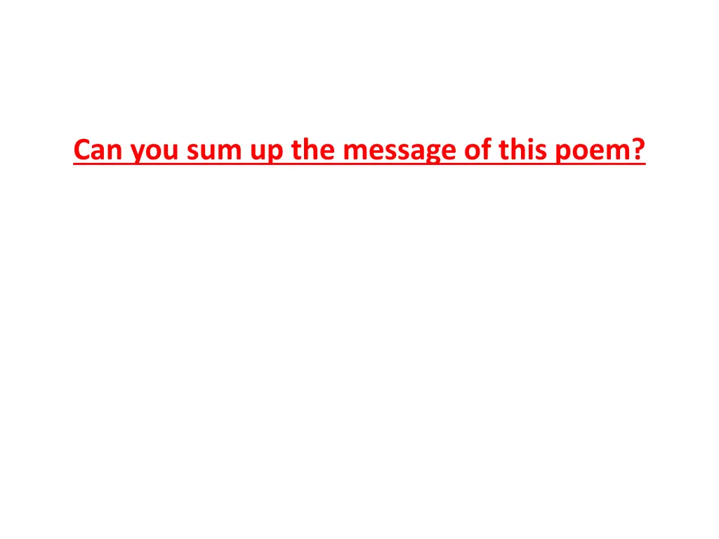 can you sum up the message of this poem
