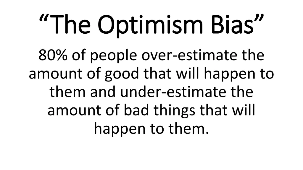 the optimism bias the optimism bias 80 of people