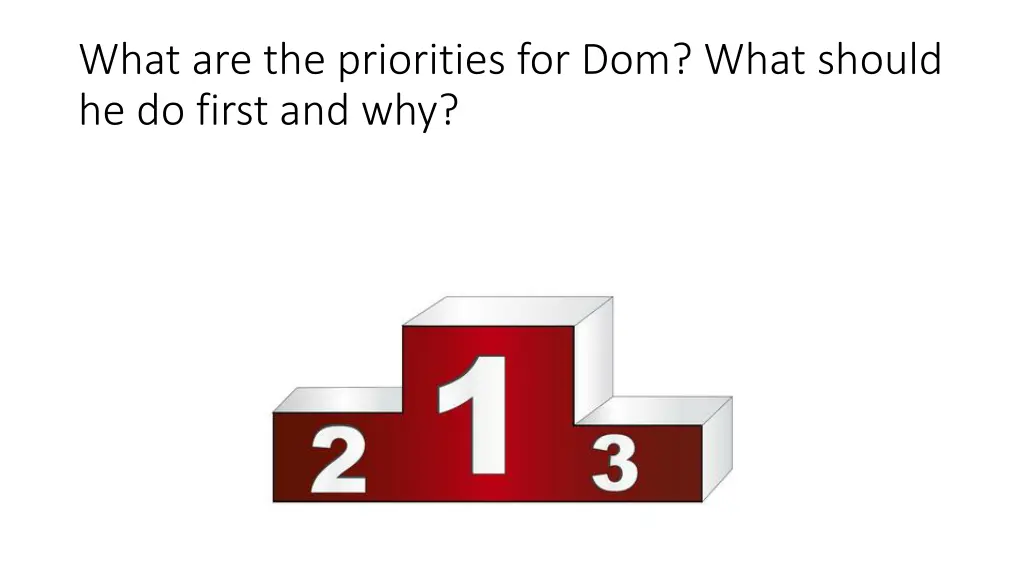 what are the priorities for dom what should
