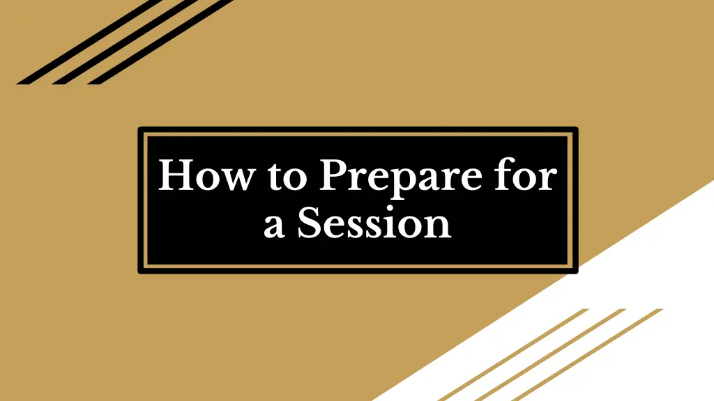 how to prepare for a session