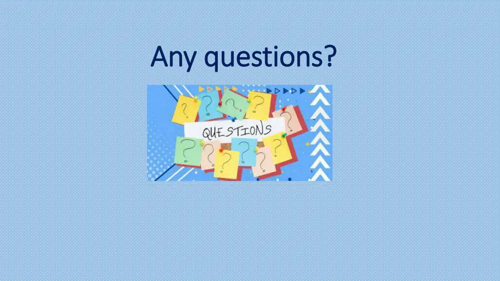 any questions any questions