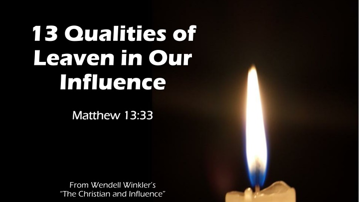 13 qualities of leaven in our influence